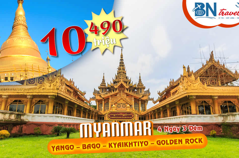 MYANMAR ( YANGO – BAGO – KYAIKHTIYO – GOLDEN ROCK ) – 4 Ngày 3 Đêm